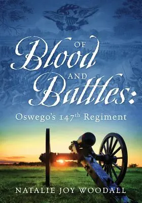 Krew i bitwy: 147 Pułk Oswego - Of Blood and Battles: Oswego's 147th Regiment