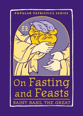 O poście i świętach: Święty Bazyli Wielki - On Fasting and Feasts: Saint Basil the Great