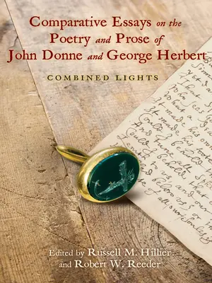 Eseje porównawcze na temat poezji i prozy Johna Donne'a i George'a Herberta: połączone światła - Comparative Essays on the Poetry and Prose of John Donne and George Herbert: Combined Lights