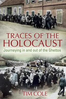 Ślady Holokaustu: Podróż do i z gett - Traces of the Holocaust: Journeying in and out of the Ghettos