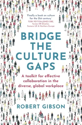 Niwelowanie różnic kulturowych: Zestaw narzędzi do skutecznej współpracy w zróżnicowanym, globalnym miejscu pracy - Bridge the Culture Gaps: A Toolkit for Effective Collaboration in the Diverse, Global Workplace