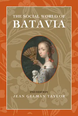 Społeczny świat Batawii: Europejczycy i Eurazjaci w kolonialnej Indonezji - The Social World of Batavia: Europeans and Eurasians in Colonial Indonesia