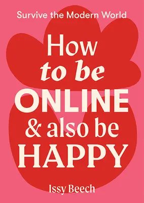 Jak być online i być szczęśliwym - How to Be Online and Also Be Happy