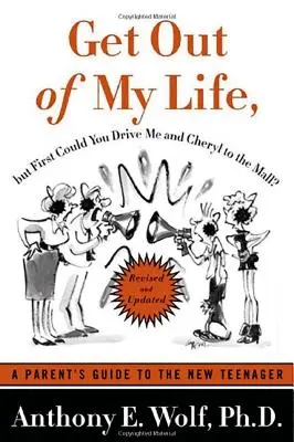 Wynoś się z mojego życia, ale najpierw czy mógłbyś zawieźć mnie i Cheryl do centrum handlowego? Przewodnik rodzica po nowym nastolatku - Get Out of My Life, But First Could You Drive Me & Cheryl to the Mall?: A Parent's Guide to the New Teenager