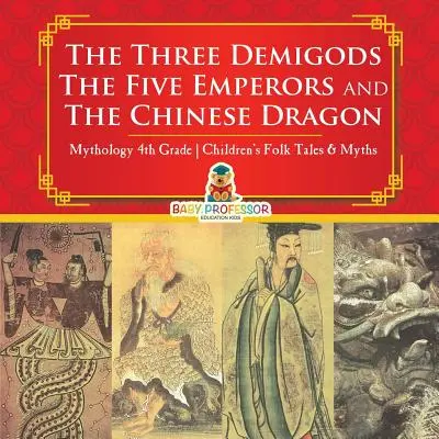 Trzej półbogowie, pięciu cesarzy i chiński smok - mitologia dla dzieci 4. klasy - bajki i mity ludowe - The Three Demigods, The Five Emperors and The Chinese Dragon - Mythology 4th Grade Children's Folk Tales & Myths