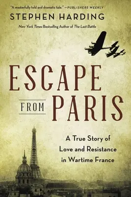 Ucieczka z Paryża: Prawdziwa historia miłości i oporu w wojennej Francji - Escape from Paris: A True Story of Love and Resistance in Wartime France