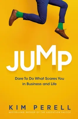 Skok: Odważ się zrobić to, co cię przeraża w biznesie i życiu - Jump: Dare to Do What Scares You in Business and Life