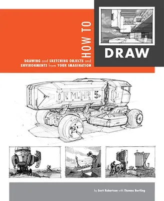 Jak rysować: Rysowanie i szkicowanie obiektów i środowisk z wyobraźni - How to Draw: Drawing and Sketching Objects and Environments from Your Imagination
