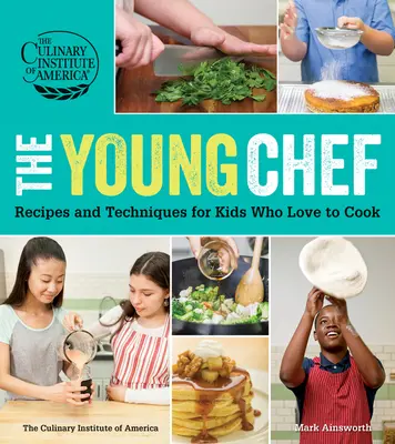 Młody szef kuchni: przepisy i techniki dla dzieci, które kochają gotować - The Young Chef: Recipes and Techniques for Kids Who Love to Cook