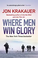 Gdzie ludzie zdobywają chwałę - Odyseja Pata Tillmana (Krakauer Jon (Autor)) - Where Men Win Glory - The Odyssey of Pat Tillman (Krakauer Jon (Author))