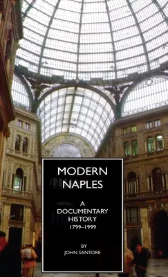 Nowoczesny Neapol: Historia dokumentalna, 1799-1999 - Modern Naples: A Documentary History, 1799-1999