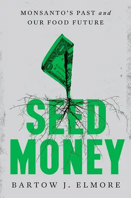 Seed Money: Przeszłość Monsanto i przyszłość naszej żywności - Seed Money: Monsanto's Past and Our Food Future