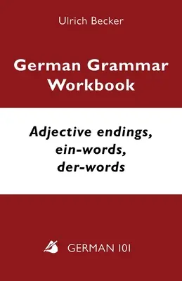 Niemiecki Gramatyka Zeszyt ćwiczeń - Końcówki przymiotników, ein-słowa, der-słowa: Poziomy A2 i B1 - German Grammar Workbook - Adjective endings, ein-words, der-words: Levels A2 and B1