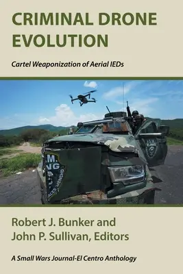 Kryminalna ewolucja dronów: Kartelowe uzbrojenie powietrznych IEDS - Criminal Drone Evolution: Cartel Weaponization of Aerial IEDS