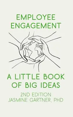 Zaangażowanie pracowników: Mała księga wielkich idei - Employee Engagement: A Little Book of Big Ideas