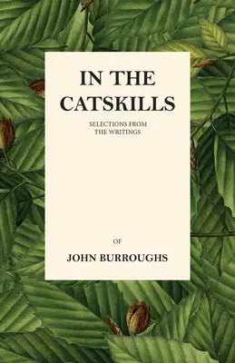 W Catskills - Wybór z pism Johna Burroughsa - In the Catskills - Selections from the Writings of John Burroughs