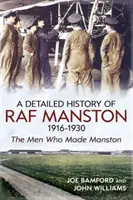 Szczegółowa historia RAF Manston 1916-1930 - Ludzie, którzy stworzyli Manston - Detailed History of RAF Manston 1916-1930 - The Men Who Made Manston