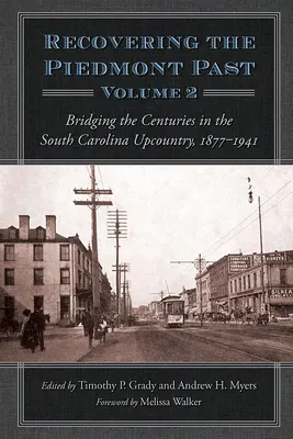 Odzyskiwanie przeszłości Piedmontu: łączenie wieków w Południowej Karolinie, 1877-1941 - Recovering the Piedmont Past: Bridging the Centuries in the South Carolina Upcountry, 1877-1941