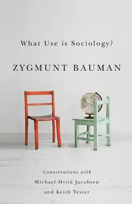 Jaki pożytek z socjologii? Rozmowy z Michaelem Hviidem Jacobsenem i Keithem Testerem - What Use Is Sociology?: Conversations with Michael Hviid Jacobsen and Keith Tester