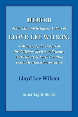 Wspomnienie o życiu i działalności religijnej Lloyda Lee Wilsona - Memoir of the Life and Religious Labors of Lloyd Lee Wilson