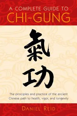 Kompletny przewodnik po Chi-Gung - A Complete Guide to Chi-Gung