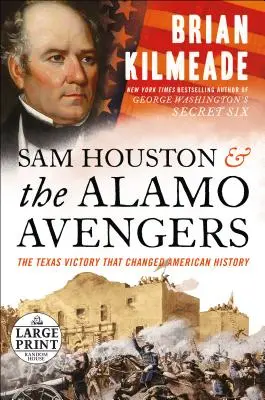 Sam Houston i mściciele z Alamo: Teksańskie zwycięstwo, które zmieniło historię Ameryki - Sam Houston and the Alamo Avengers: The Texas Victory That Changed American History