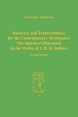 Odzyskiwanie i transcendencja dla współczesnego twórcy mitów: Duchowy wymiar twórczości J.R.R. Tolkiena - Recovery and Transcendence for the Contemporary Mythmaker: The Spiritual Dimension in the Works of J. R. R. Tolkien