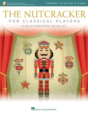 The Nutcracker for Classical Trumpet Players: 10 Selections from the Ballet with Online Piano Accompaniments: Trumpet and Piano Book/Online Audio