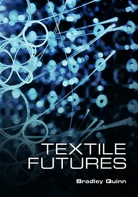 Textile Futures: Moda, design i technologia - Textile Futures: Fashion, Design and Technology