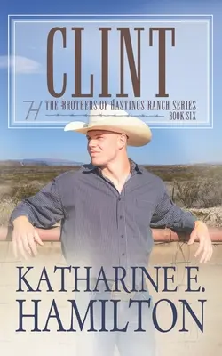 Clint: Seria Bracia z Rancza Hastings: Księga 6 - Clint: The Brothers of Hastings Ranch Series: Book 6