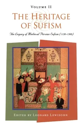 Dziedzictwo sufizmu: Dziedzictwo średniowiecznego sufizmu perskiego (1150-1500) v.2 - The Heritage of Sufism: The Legacy of Medieval Persian Sufism (1150-1500) v.2