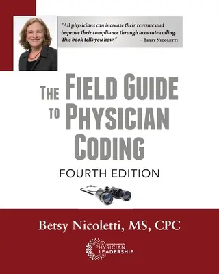 Przewodnik po kodowaniu dla lekarzy, wydanie 4 - The Field Guide to Physician Coding, 4th Edition