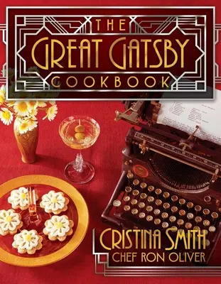The Great Gatsby Cookbook: Pięć wspaniałych przyjęć w stylu lat 20. - The Great Gatsby Cookbook: Five Fabulous Roaring '20s Parties