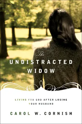 Nierozproszona wdowa: Życie dla Boga po stracie męża - The Undistracted Widow: Living for God After Losing Your Husband