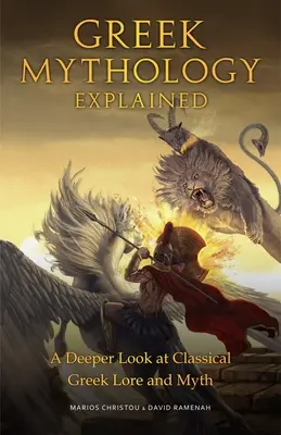 Mitologia grecka wyjaśniona: Głębsze spojrzenie na klasyczną grecką wiedzę i mit - Greek Mythology Explained: A Deeper Look at Classical Greek Lore and Myth