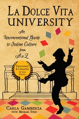 Uniwersytet La Dolce Vita: Niekonwencjonalny przewodnik po włoskiej kulturze od A do Z - La Dolce Vita University: An Unconventional Guide to Italian Culture from A to Z