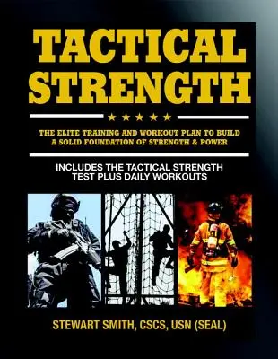 Siła taktyczna: Elitarny plan treningowy dla Spec Ops, Seals, Swat, policji, strażaków i specjalistów taktycznych - Tactical Strength: The Elite Training and Workout Plan for Spec Ops, Seals, Swat, Police, Firefighters, and Tactical Professionals