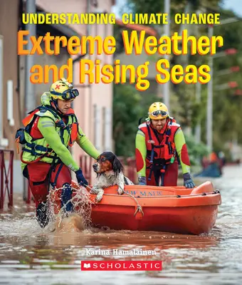 Ekstremalna pogoda i rosnące morza (prawdziwa książka: zrozumienie zmian klimatu) - Extreme Weather and Rising Seas (a True Book: Understanding Climate Change)