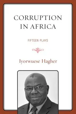 Korupcja w Afryce: Piętnaście sztuk - Corruption In Africa: Fifteen Plays