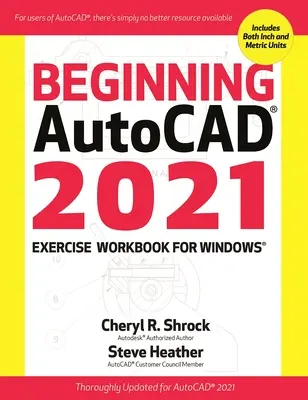 Autocad(r) 2021 Zeszyt ćwiczeń dla początkujących - Beginning Autocad(r) 2021 Exercise Workbook