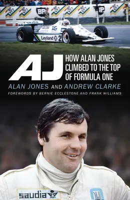 Aj: Jak Alan Jones wspiął się na szczyt Formuły 1 - Aj: How Alan Jones Climbed to the Top of Formula One