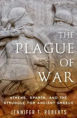 Plaga wojny: Ateny, Sparta i walka o starożytną Grecję - The Plague of War: Athens, Sparta, and the Struggle for Ancient Greece