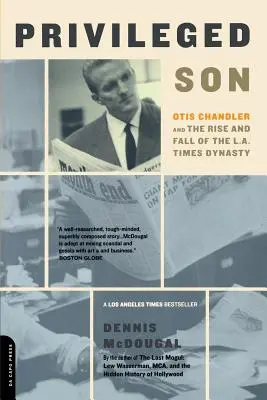 Uprzywilejowany syn: Otis Chandler oraz powstanie i upadek dynastii L.A. Timesa - Privileged Son: Otis Chandler and the Rise and Fall of the L.A. Times Dynasty