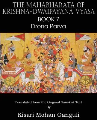 The Mahabharata of Krishna-Dwaipayana Vyasa Book 7 Drona Parva