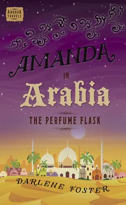 Amanda w Arabii, 1: Flakonik perfum - Amanda in Arabia, 1: The Perfume Flask