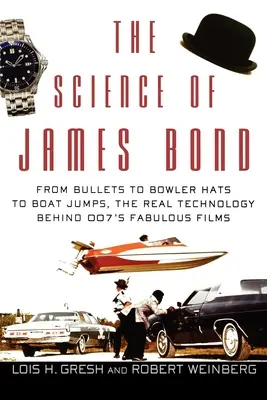 Nauka o Jamesie Bondzie: od pocisków przez meloniki po skoki łodzią - prawdziwa technologia stojąca za wspaniałymi filmami 007 - The Science of James Bond: From Bullets to Bowler Hats to Boat Jumps, the Real Technology Behind 007's Fabulous Films