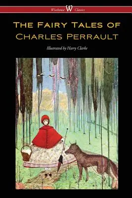 The Fairy Tales of Charles Perrault (Wisehouse Classics Edition - z oryginalnymi kolorowymi ilustracjami Harry'ego Clarke'a) - The Fairy Tales of Charles Perrault (Wisehouse Classics Edition - with original color illustrations by Harry Clarke)