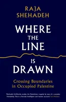 Gdzie narysowana jest linia - przekraczanie granic w okupowanej Palestynie - Where the Line is Drawn - Crossing Boundaries in Occupied Palestine