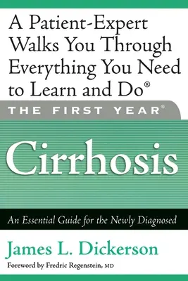 Pierwszy rok: Marskość wątroby: Niezbędny przewodnik dla nowo zdiagnozowanych - The First Year: Cirrhosis: An Essential Guide for the Newly Diagnosed