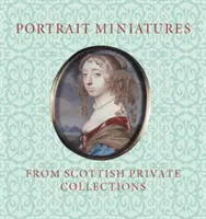 Miniatury portretowe ze szkockich kolekcji prywatnych - Portrait Miniatures from Scottish Private Collections